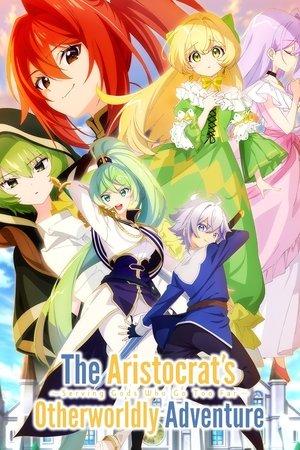 The Aristocrat's Otherworldly Adventure: Serving Gods Who Go Too Far streaming