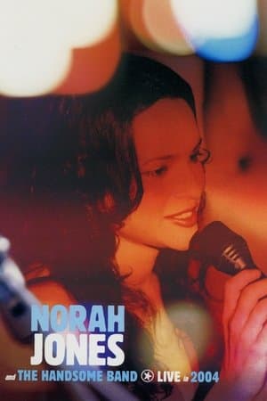 Norah Jones and The Handsome Band: Live in 2004 streaming