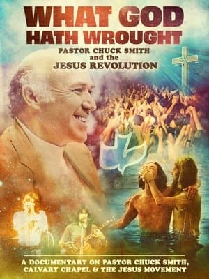 What God Hath Wrought: Pastor Chuck Smith and the Jesus Revolution streaming