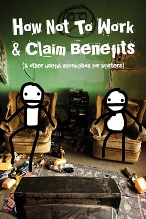 How Not to Work & Claim Benefits... (and Other Useful Information for Wasters) streaming