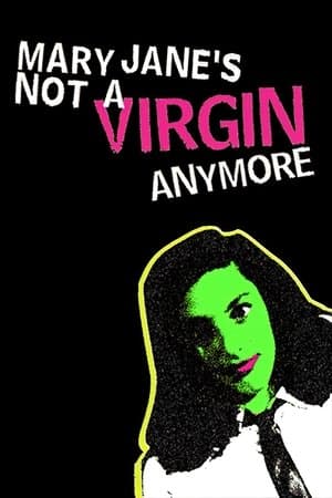 Mary Jane's Not a Virgin Anymore streaming