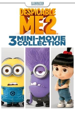 Moi, moche et méchant 2 : 3 Mini-Movies Collection streaming