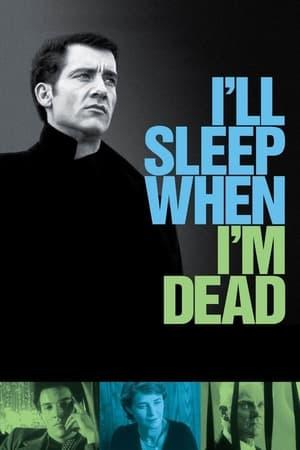I'll Sleep When I'm Dead streaming