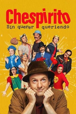 Chespirito: Sin querer queriendo streaming