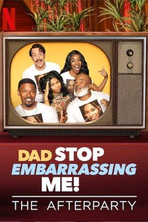 Dad Stop Embarrassing Me - The Afterparty streaming