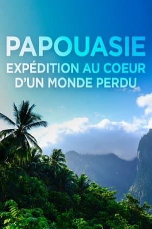 Papouasie, expédition au cœur d'un monde perdu streaming