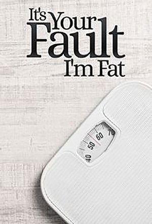 It's Your Fault I'm Fat streaming