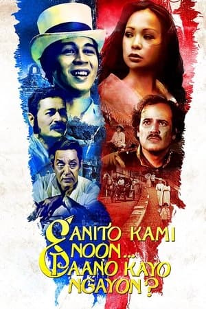 Ganito Kami Noon... Paano Kayo Ngayon? streaming