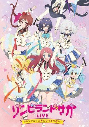 Zombie Land Saga LIVE “Franchouchou, let's all join together!” streaming