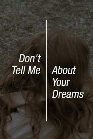 Don’t Tell Me About Your Dreams streaming