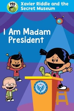 Xavier Riddle and the Secret Movie: I Am Madam President streaming