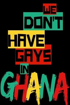 We Don't Have Gays in Ghana streaming