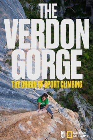 Les Gorges Du Verdon, Aux Origines De L’Escalade streaming