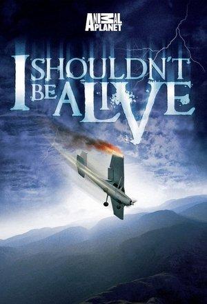 I Shouldn't Be Alive streaming