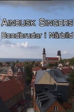 Ainbusk Singers - Bondbrudar i Närbild streaming