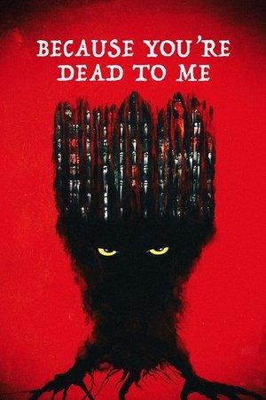 Because You're Dead to Me streaming