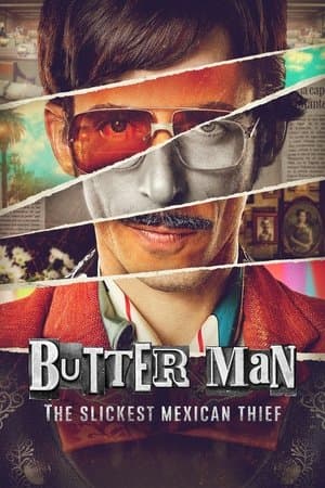 Butter Man: The Slickest Mexican Thief streaming