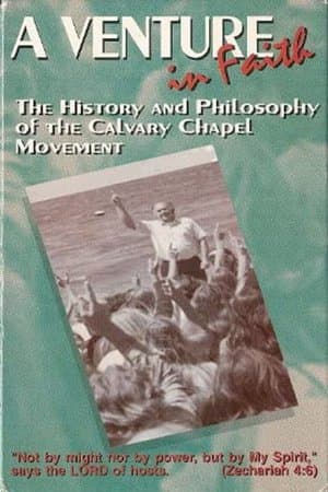A Venture in Faith: The History and Philosophy of the Calvary Chapel Movement streaming