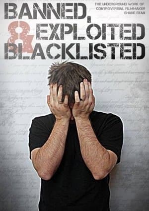Banned, Exploited & Blacklisted: The Underground Work of Controversial Filmmaker Shane Ryan streaming
