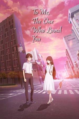 To Me, the One Who Loved You streaming
