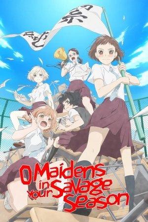 O Maidens in Your Savage Season streaming