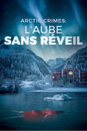 Arctic Crimes : L'aube Sans Réveil streaming