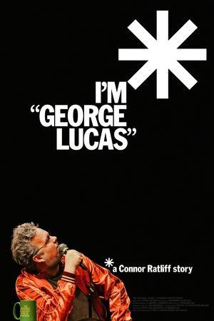 I'm "George Lucas": A Connor Ratliff Story streaming
