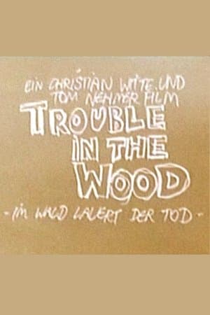 Trouble in the Wood - Im Wald lauert der Tod streaming