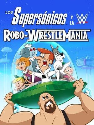 Los supersónicos y WWE: Robo-Wrestlemania streaming