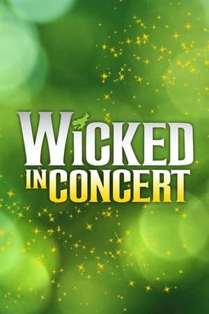 Wicked in Concert: A Musical Celebration of the Iconic Broadway Score streaming