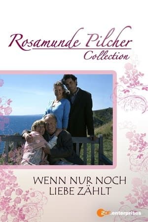 Rosamunde Pilcher: Wenn nur noch Liebe zählt streaming