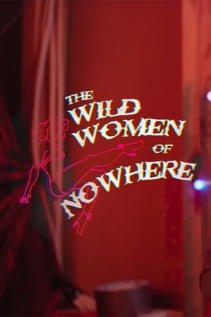 The Wild Women of Nowhere streaming