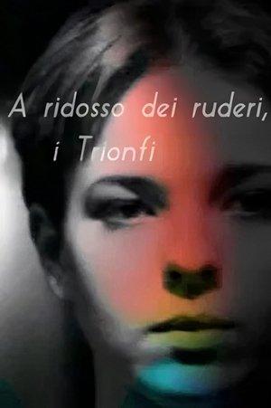 A ridosso dei ruderi, i Trionfi streaming