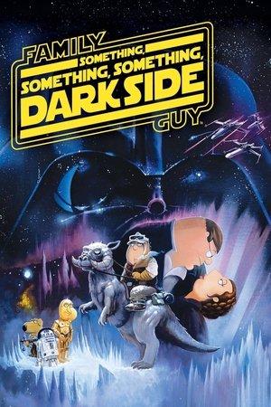 Family Guy Presents: Something, Something, Something, Dark Side streaming