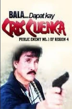 Bala... Dapat Kay Cris Cuenca, Public Enemy No. 1 streaming