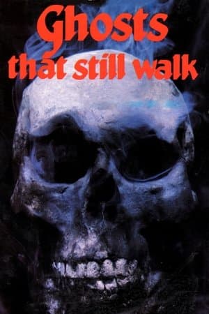 Ghosts That Still Walk streaming