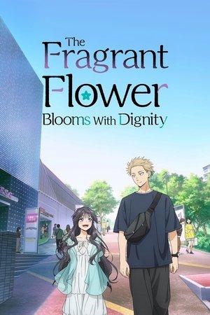 The Fragrant Flower Blooms with Dignity streaming
