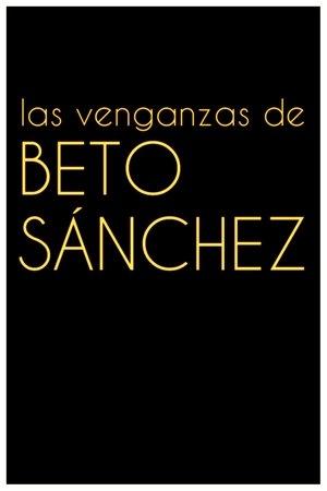 Las venganzas de Beto Sánchez streaming
