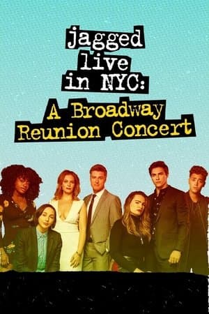 Jagged Live In NYC: A Broadway Reunion Concert streaming