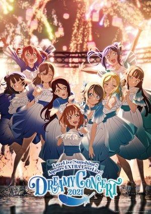 Love Live! Sunshine!! Aqours EXTRA LoveLive! ~DREAMY CONCERT 2021~ streaming