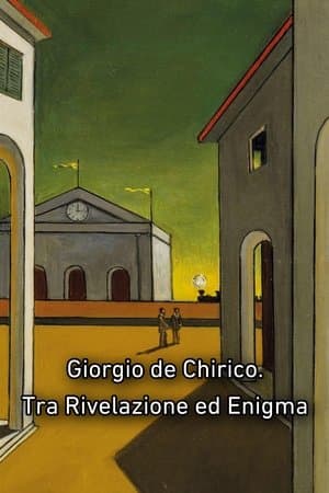 Giorgio de Chirico. Tra Rivelazione ed Enigma streaming