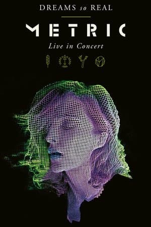 Metric - Dreams So Real - Live In Concert streaming