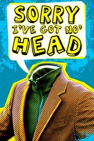 Sorry, I've Got No Head streaming