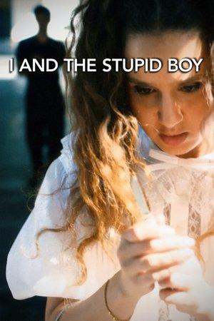 I And the Stupid Boy streaming