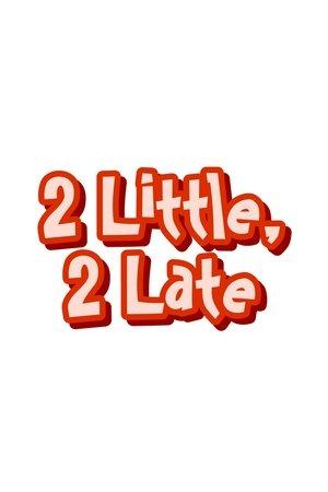 2 Little, 2 Late streaming