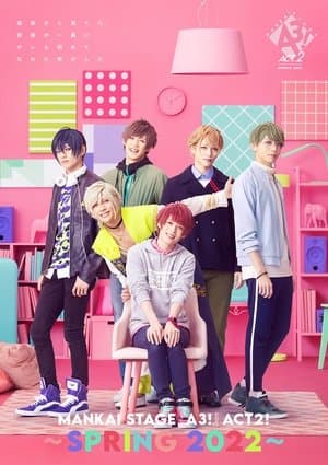 MANKAI STAGE『A3!』ACT2! ～SPRING 2022～ streaming