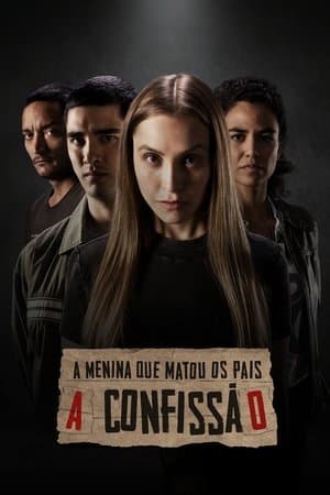 A Menina Que Matou os Pais: A Confissão streaming