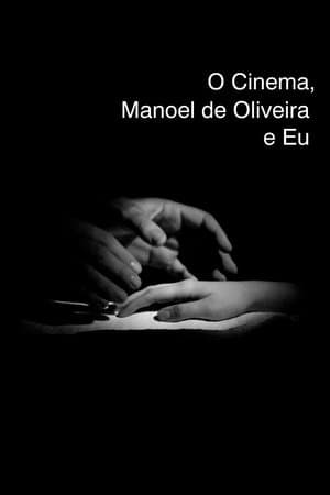 O Cinema, Manoel de Oliveira e Eu streaming