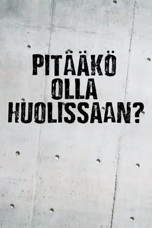 Pitääkö olla huolissaan? streaming