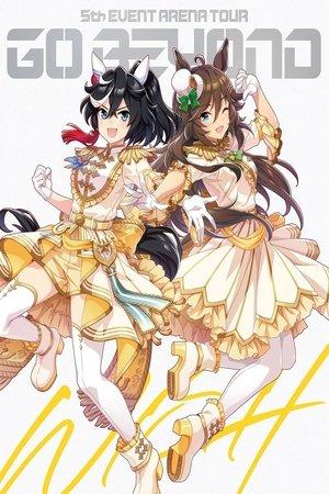 Uma Musume Pretty Derby 5th EVENT ARENA TOUR GO BEYOND -WISH- & -GAZE- streaming
